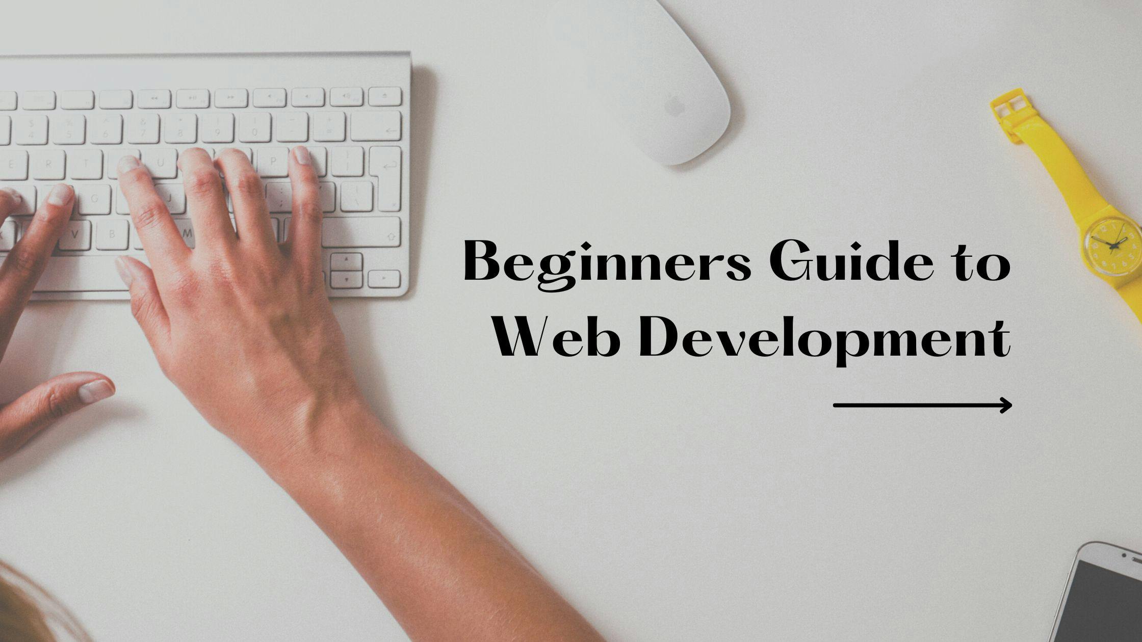 The Complete Guide to Web Development for Beginners in 2022