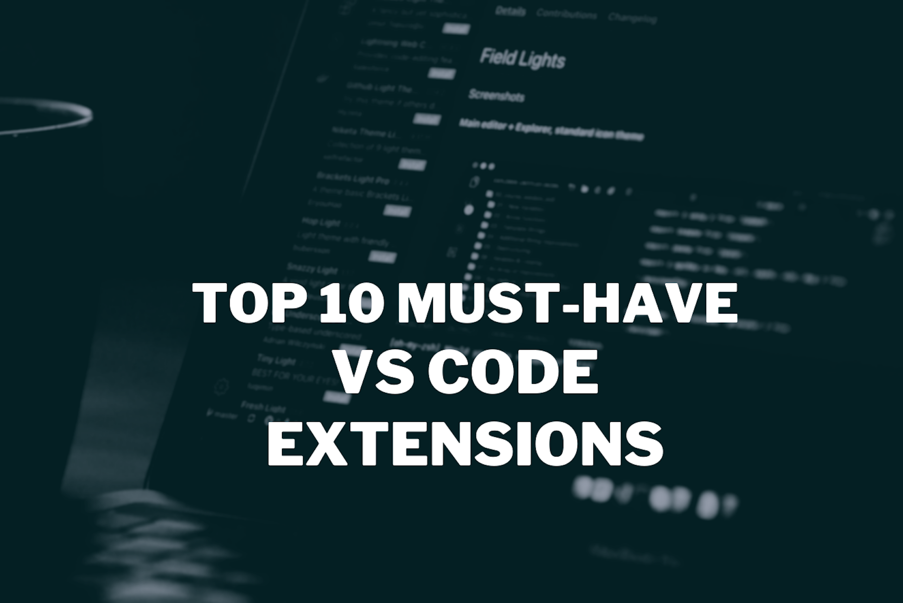 Top 10 Must Have VS Code Extensions for Developers